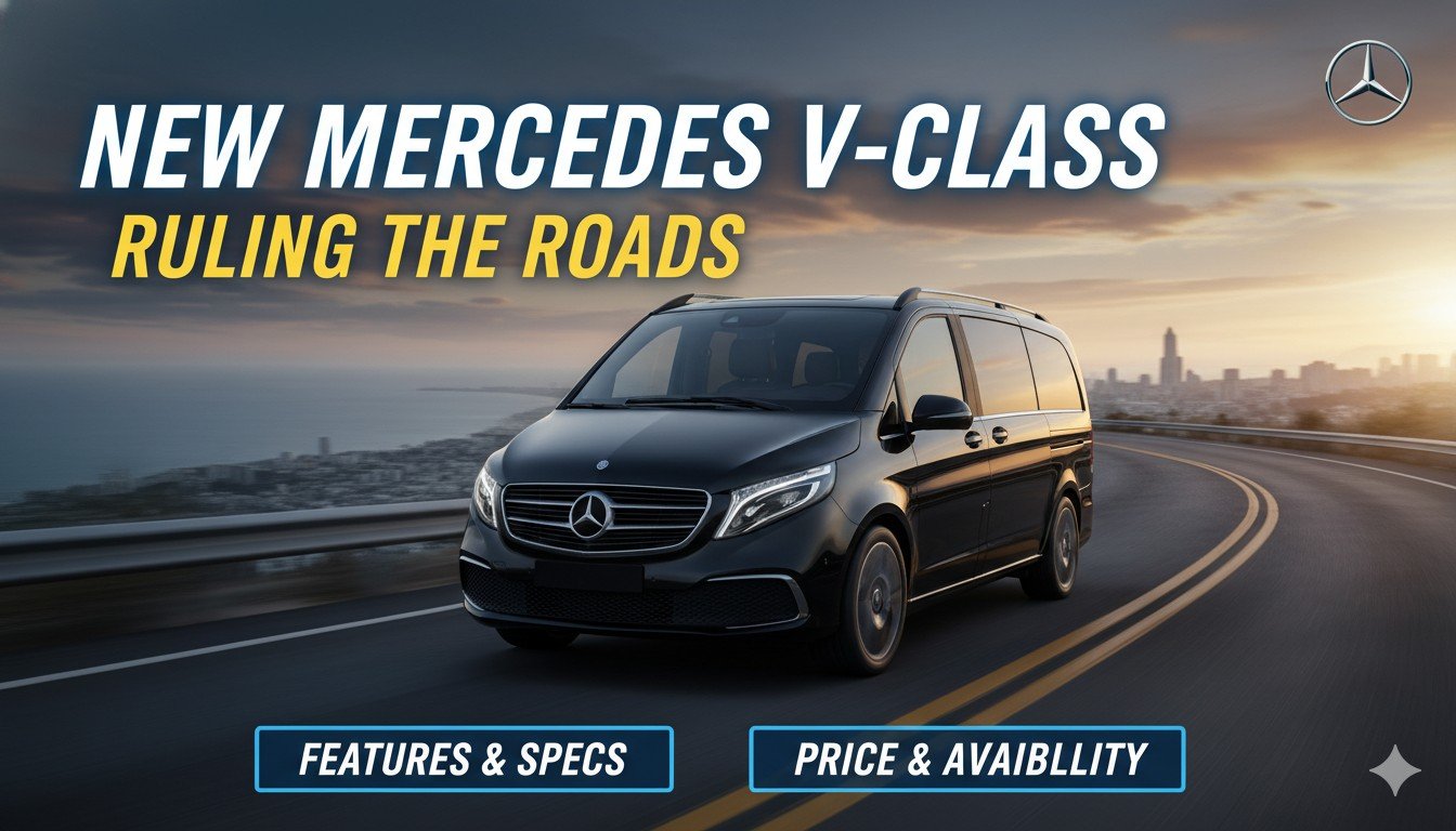 नई Mercedes-Benz V-Class Extra LWB लग्जरी MPV भारत में लॉन्च, AMG Line ट्रिम के साथ